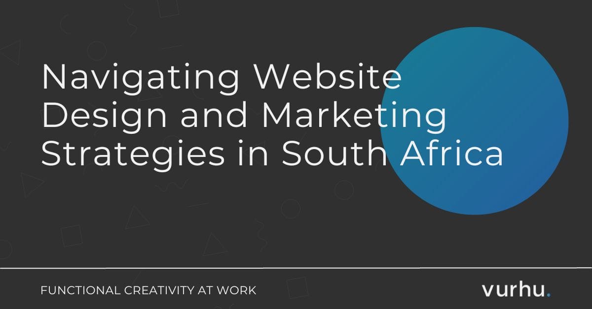 Navigating Website Design and Marketing Strategies in South Africa